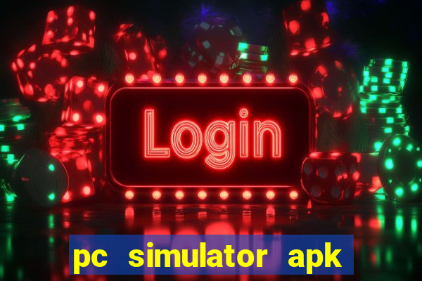 pc simulator apk dinheiro infinito